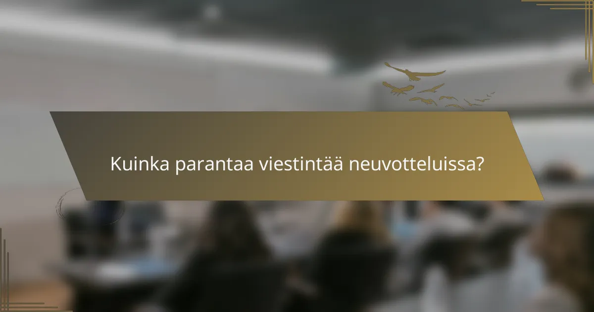 Kuinka parantaa viestintää neuvotteluissa?