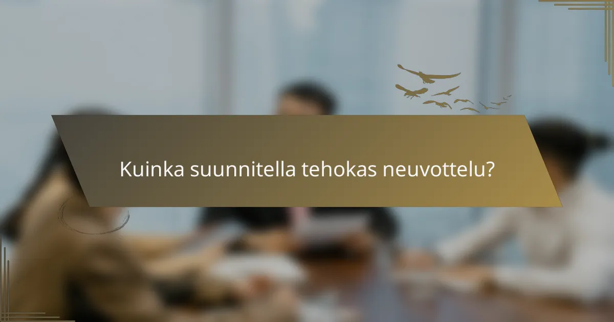 Kuinka suunnitella tehokas neuvottelu?