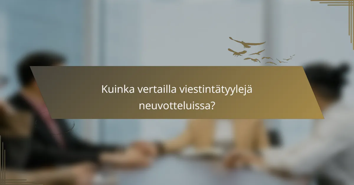 Kuinka vertailla viestintätyylejä neuvotteluissa?