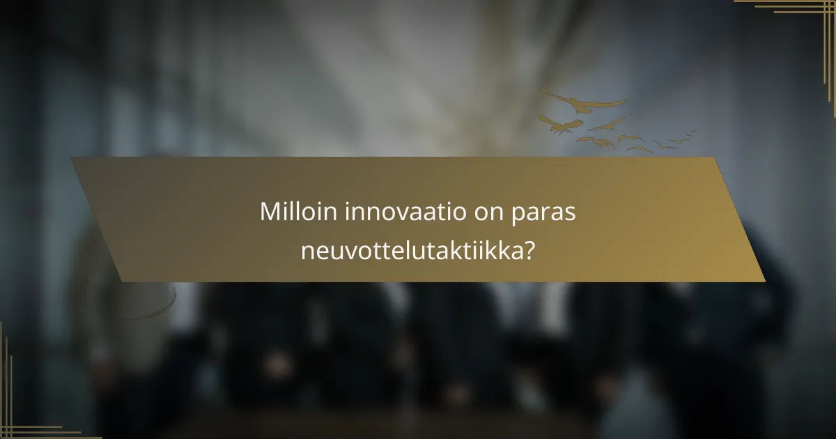 Milloin innovaatio on paras neuvottelutaktiikka?
