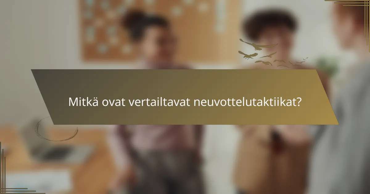 Mitkä ovat vertailtavat neuvottelutaktiikat?