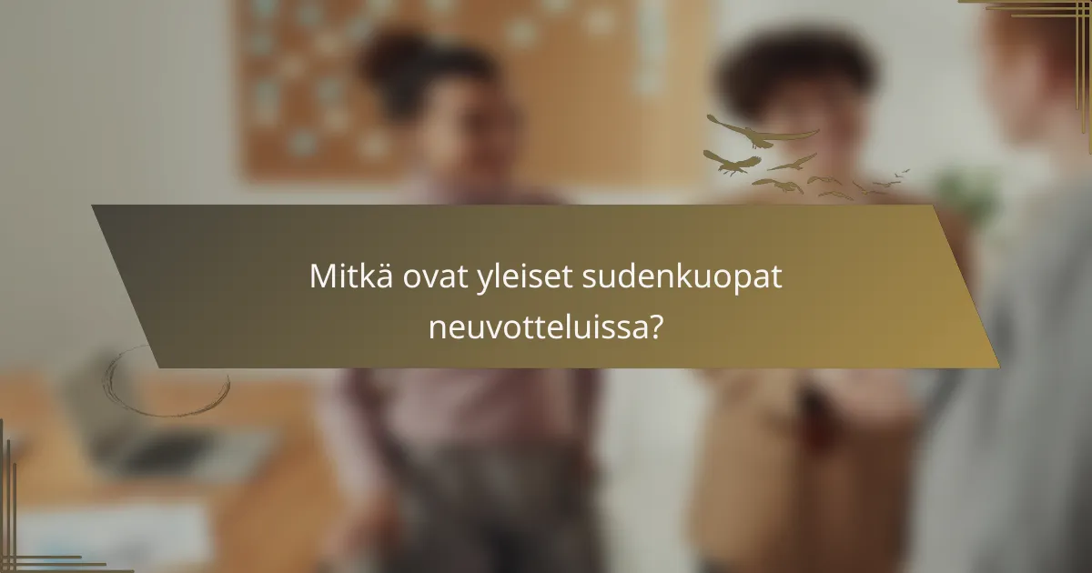 Mitkä ovat yleiset sudenkuopat neuvotteluissa?